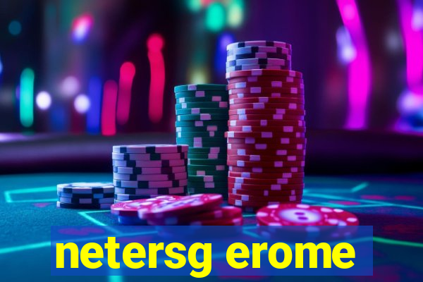 netersg erome